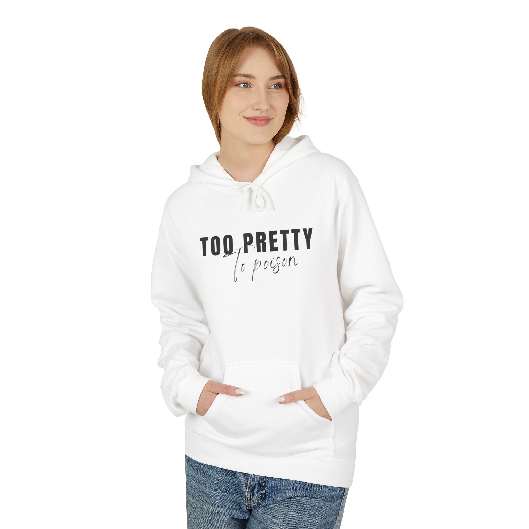 Too Pretty To Poison Hoodie