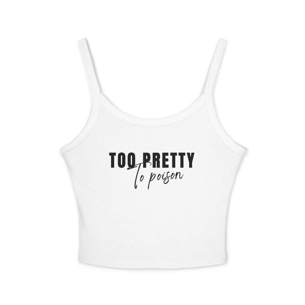 Too Pretty To Poison Spaghetti Strap Tank
