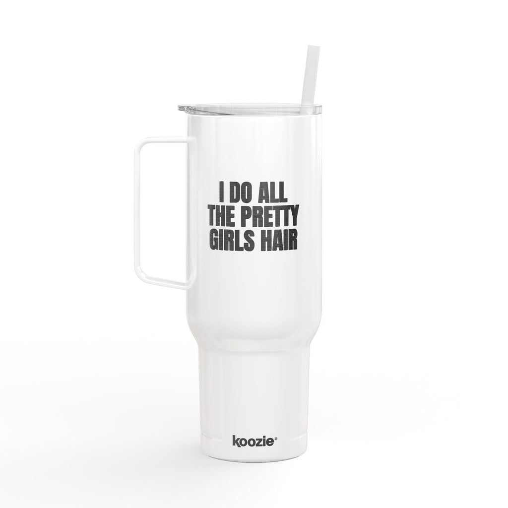 I Do All The Pretty Girls Hair 40oz Tumbler